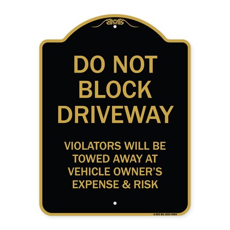 Signmission Designer Series-Do Not Block Driveway Violators Will Be Towed Away Vehicle, 24" x 18", BG-1824-9984 A-DES-BG-1824-9984